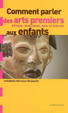 Couverture du produit · Comment parler des arts premiers aux enfants ? : Afrique, Amériques, Asie et Océanie