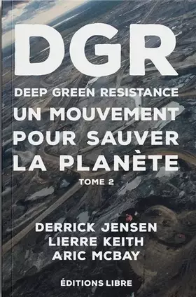 Couverture du produit · Deep Green Resistance. Tome 2 - un Mouvement pour Sauver la Planete (Tome 2)