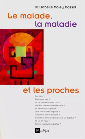 Couverture du produit · Le malade, la maladie et les proches