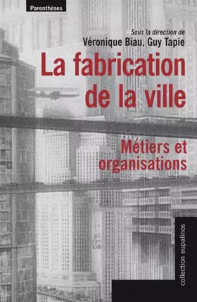 Couverture du produit · La fabrication de la ville : Métiers et organisations