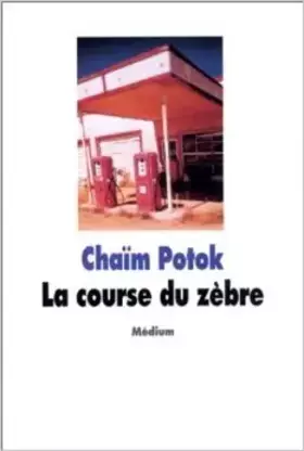 Couverture du produit · Course du zebre (la) de Chaïm Potok ( 8 avril 1999 )