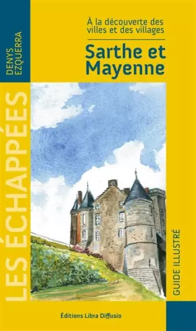 Couverture du produit · Sarthe et Mayenne: A la découverte des villes et des villages