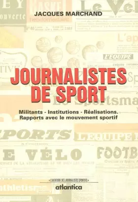 Couverture du produit · Journalistes de sport : Militants-institutions-réalisations : rapports avec le mouvement sportif
