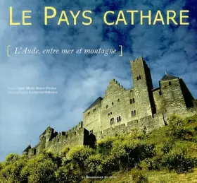Couverture du produit · Le pays cathare. L'Aude, entre mer et montagne