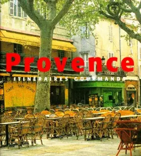 Couverture du produit · Provence : Itinéraires gourmands