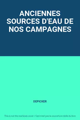 Couverture du produit · ANCIENNES SOURCES D'EAU DE NOS CAMPAGNES