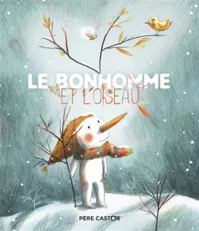 Couverture du produit · Le bonhomme et l'oiseau
