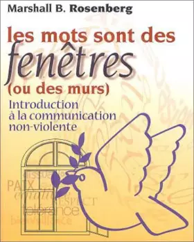 Couverture du produit · Les Mots sont des fenêtres (ou des murs). Initiation à la communication non violente