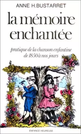 Couverture du produit · LA MEMOIRE ENCHANTEE. Pratique de la mémoire enfantine de 1850 à nos jours