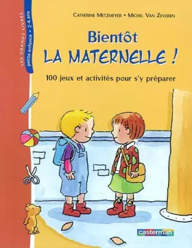 Couverture du produit · Bientôt la maternelle ! 100 jeux et activités pour s'y préparer