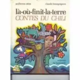 Couverture du produit · Là-où-finit-la-terre : Contes du Chili