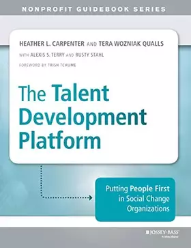 Couverture du produit · The Talent Development Platform: Putting People First in Social Change Organizations (The Jossey-Bass Nonprofit Guidebook Serie