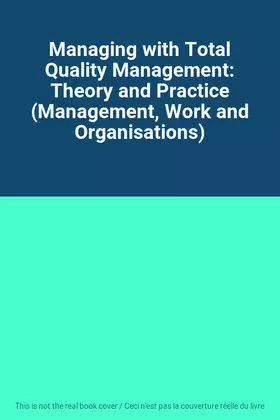 Couverture du produit · Managing with Total Quality Management: Theory and Practice (Management, Work and Organisations)
