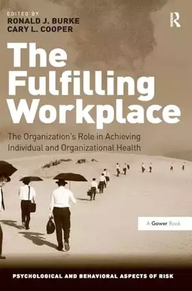 Couverture du produit · The Fulfilling Workplace: The Organization's Role in Achieving Individual and Organizational Health (Psychological and Behaviou