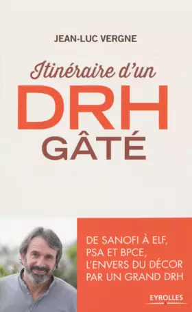 Couverture du produit · Itinéraire d'un DRH gâté : De Sanofi à ELF, PSA et BPCE, l'envers du décor par un grand DRH