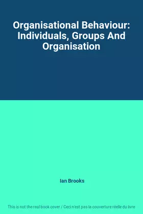 Couverture du produit · Organisational Behaviour: Individuals, Groups And Organisation