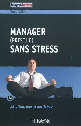Couverture du produit · Manager (presque) sans stress: 25 situations à maîtriser