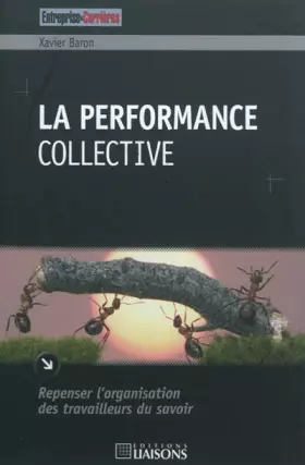 Couverture du produit · La performance collective: Repenser l'organisation des travailleurs du savoir