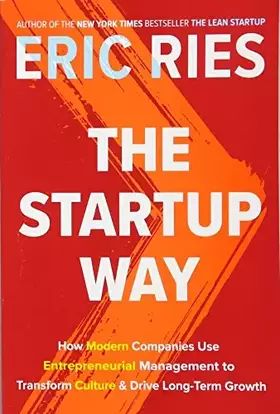 Couverture du produit · The Startup Way: How Modern Companies Use Entrepreneurial Management to Transform Culture and Drive Long-Term Growth