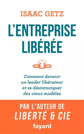 Couverture du produit · L'Entreprise libérée: Comment devenir un leader libérateur et se désintoxiquer des vieux modèles