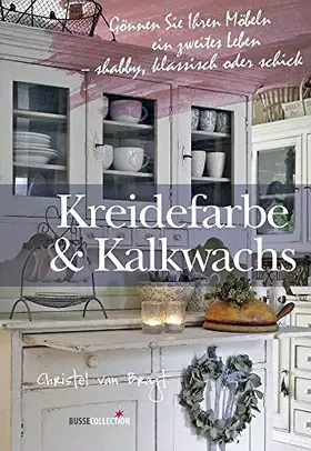 Couverture du produit · Kreidefarbe & Kalkwachs: Gönnen Sie Ihren Möbeln ein zweites Leben - shabby, klassisch oder schick