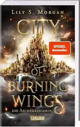 Couverture du produit · City of Burning Wings. Die Aschekriegerin: Rivals to Lovers Fantasy Romance mit starker Heldin | SPIEGEL-Bestseller