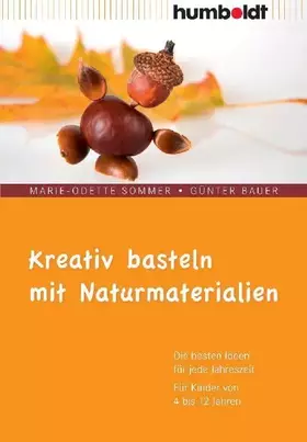 Couverture du produit · Kreativ basteln mit Naturmaterialien: Die besten Ideen für jede Jahreszeit. Für Kinder von 4 bis 12 Jahren (humboldt - Freizeit