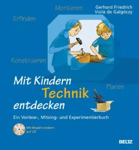 Couverture du produit · Mit Kindern Technik entdecken: Ein Vorlese-, Mitsing- und Experimentierbuch: Frühe technische Bildung bei Kindern. Ein Vorlese-