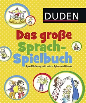 Couverture du produit · Duden: Das große Sprachspielbuch: Sprechen lernen mit Liedern, Spielen und Reimen ab 1 Jahr (DUDEN Kinderwissen Kindergarten)