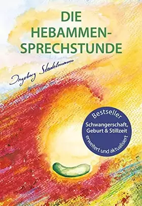 Couverture du produit · Die Hebammen-Sprechstunde: Ganzheitlicher Ratgeber zu Schwangerschaft, Geburt, Wochenbett und Stillzeit mit natürlichen Heilmet