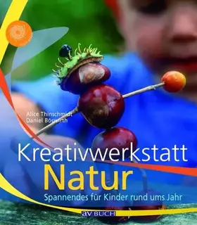 Couverture du produit · Kreativwerkstatt Natur: Spannendes für Kinder rund ums Jahr (Inspiration)