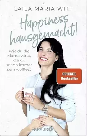 Couverture du produit · Happiness hausgemacht!: Wie du die Mama wirst, die du schon immer sein wolltest | Die inspirierenden Erfahrungen der erfolgreic