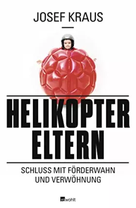 Couverture du produit · Helikopter-Eltern: Schluss mit Förderwahn und Verwöhnung