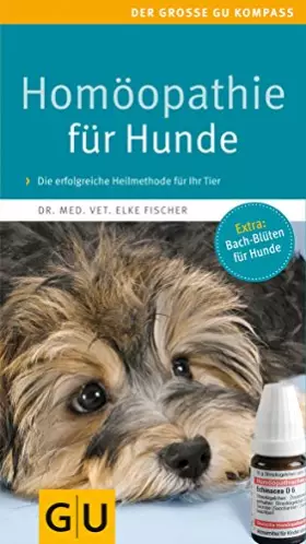 Couverture du produit · Homöopathie für Hunde: Die erfolgreiche Heilmethode jetzt auch für Ihren Liebling. Extra: Bach-Blüten (GU Der große Kompass)