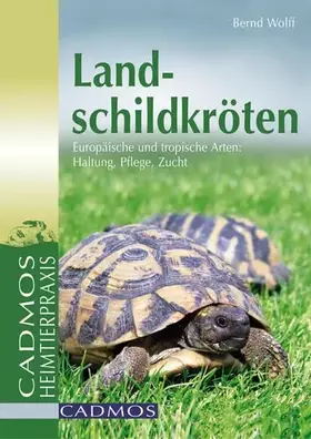Couverture du produit · Landschildkröten: Europäische und tropische Arten: Haltung, Pflege, Zucht (Cadmos Heimtierpraxis)