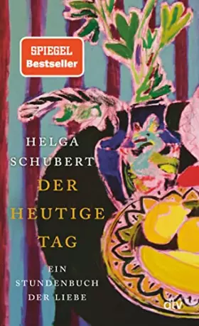 Couverture du produit · Der heutige Tag: Ein Stundenbuch der Liebe | »Ein Buch, in das man sich verlieben kann.« Denis Scheck