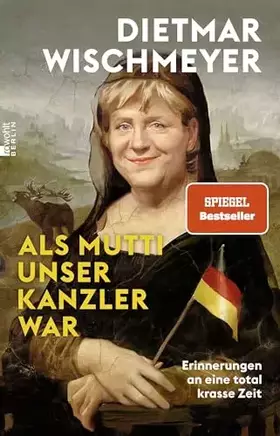 Couverture du produit · Als Mutti unser Kanzler war: Erinnerungen an eine total krasse Zeit