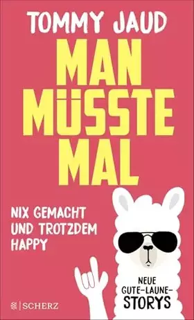 Couverture du produit · Man müsste mal – Nix gemacht und trotzdem happy: Neue Gute-Laune-Storys | Das lustigste Buch zum Verschenken