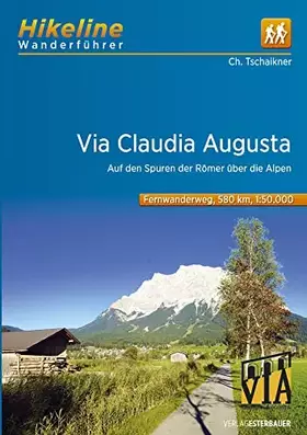 Couverture du produit · Fernwanderweg Via Claudia Augusta: Auf den Spuren der Römer über die Alpen 580 km (Hikeline /Wanderführer)