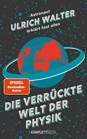 Couverture du produit · Die verrückte Welt der Physik (SPIEGEL-Bestseller): Astronaut Ulrich Walter erklärt fast alles