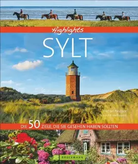 Couverture du produit · Highlights Sylt: Die 50 Ziele, die Sie gesehen haben sollten. Ein Bildband- Reiseführer für die schöne Nordseeinsel Sylt mit be