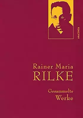 Couverture du produit · Rainer Maria Rilke, Gesammelte Werke: Gebunden in feinem Leinen mit goldener Schmuckprägung (Anaconda Gesammelte Werke, Band 22