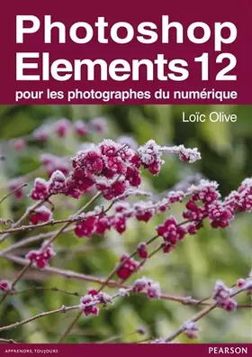 Couverture du produit · PHOTOSHOP ELEMENTS 12 - POUR LES PHOTOGRAPHES DU NUMERIQUE