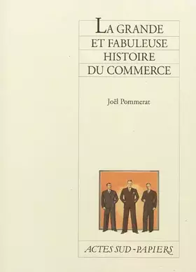 Couverture du produit · La Grande et fabuleuse histoire du commerce