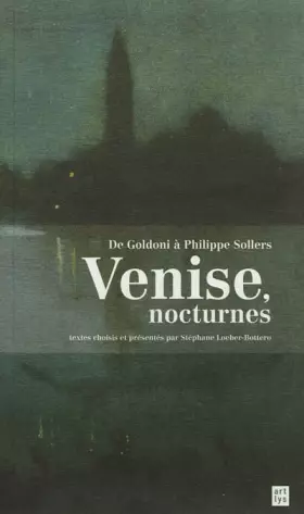Couverture du produit · Venise, nocturnes : De Goldoni à Philippe Sollers