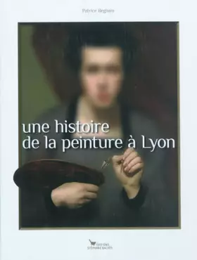 Couverture du produit · HISTOIRE DE LA PEINTURE A LYON