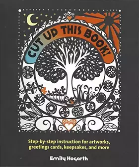 Couverture du produit · Cut Up This Book!: Step-by-Step Instruction for Artworks, Greeting Cards, Keepsakes, and More