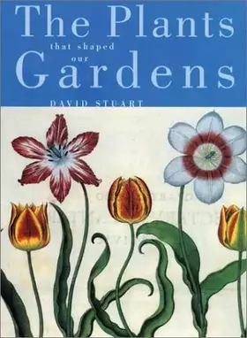 Couverture du produit · The Plants that Shaped Our Gardens