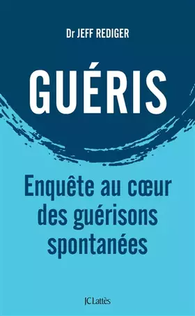 Couverture du produit · Guéris: Enquête au coeur des guérisons spontanées