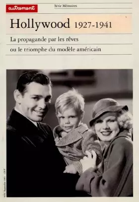 Couverture du produit · HOLLYWOOD, 1927-1941. La propagande par les rêves ou le triomphe du modèle américain
